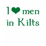 I love men in Kilts t-shirts
