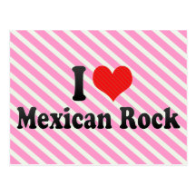 I Love Mexican Rock Post Card