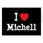 I love Michell heart T-Shirt Cards