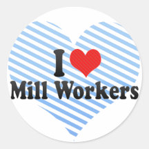 I Love Mill Workers Stickers