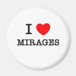 I Love Mirages Refrigerator Magnets