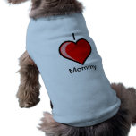 I Love Mommy Doggie Ribbed Tank Top! Doggie Tee Shirt
