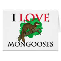 I Love Mongooses Card