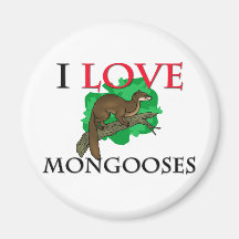 I Love Mongooses Fridge Magnet