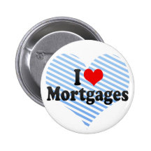 I Love Mortgages Buttons