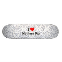 I love Mothers Day Skateboard Deck