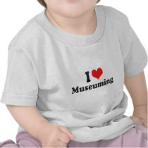 I Love Museuming t-shirts