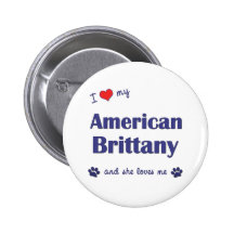 I Love My American Brittany (Female Dog) Buttons