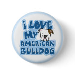 I Love My American Bulldog Button