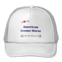 I Love My American Creme Horse (Female Horse) Hat