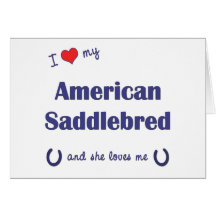 I Love My American Saddlebred (Female Horse) Greeting Cards