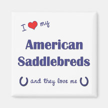 I Love My American Saddlebreds (Multiple Horses) Refrigerator Magnet