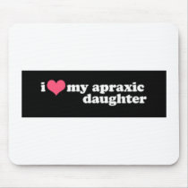I love my Apraxic daughter Mouse Pads