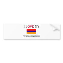 I Love My Armenian Girlfriend Bumper Sticker