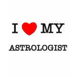 I Love My ASTROLOGIST t-shirts