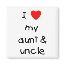 I Love My Aunt & Uncle Refrigerator Magnet
