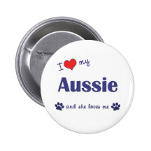 I Love My Aussie (Female Dog) Buttons