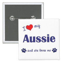 I Love My Aussie (Female Dog) Pins