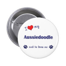 I Love My Aussiedoodle (Male Dog) Button