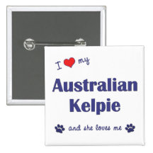 I Love My Australian Kelpie (Female Dog) Pin