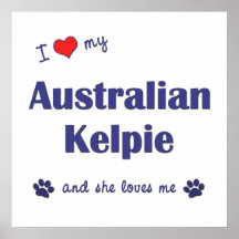 I Love My Australian Kelpie (Female Dog) Print