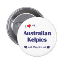 I Love My Australian Kelpies (Multiple Dogs) Pinback Buttons