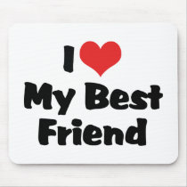 I Love My Best Friend Mouse Pad