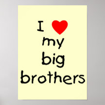 I Love My Big Brothers Posters