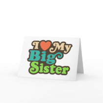 I Love My Big Sister Card