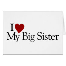 I Love My Big Sister Cards
