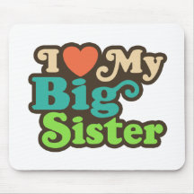 I Love My Big Sister Mousepad