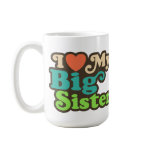 I Love My Big Sister Coffee Mug