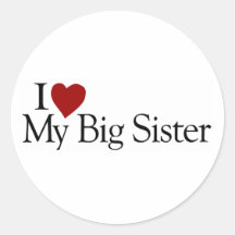 I Love My Big Sister Round Sticker