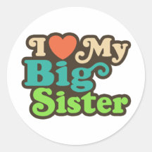 I Love My Big Sister Round Sticker