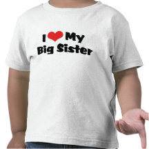 I Love My Big Sister T-Shirt