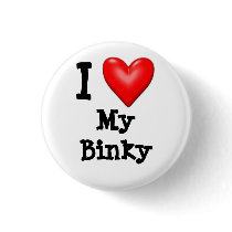 I love my Binky Pinback Button