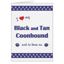 I Love My Black and Tan Coonhound (Male Dog) Greeting Card