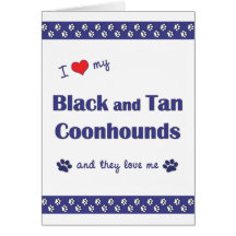 I Love My Black and Tan Coonhounds (Multiple Dogs) Greeting Cards