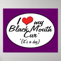 I Love My Black Mouth Cur (It's a Dog) Print