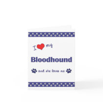 I Love My Bloodhound (Female Dog) Greeting Card