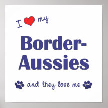 I Love My Border-Aussies (Multiple Dogs) Poster