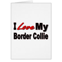 I Love My Border Collie Merchandise Greeting Cards