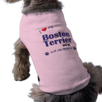 I Love My Boston Terrier Mix (Female Dog) Pet Tee Shirt