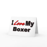 I Love My Boxer Dog Merchandise Greeting Cards