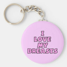I Love My Breasts II Key Chain