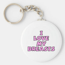 I Love My Breasts II Key Chains
