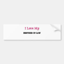 I Love My Brother-in-Law Bumper Sticker