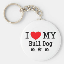 I Love My Bull Dog! Keychains