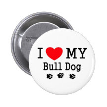 I Love My Bull Dog! Pinback Buttons