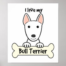 I Love My Bull Terrier Posters